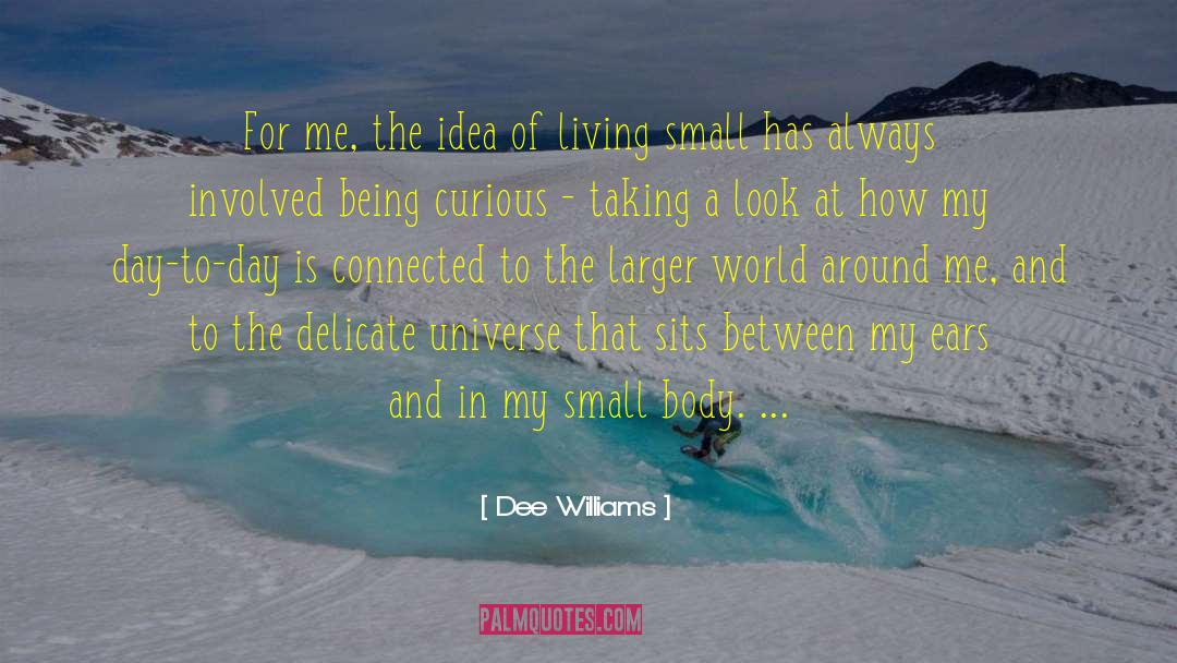 Dee Williams Quotes: For me, the idea of