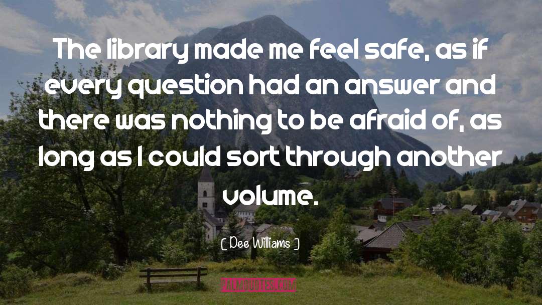 Dee Williams Quotes: The library made me feel