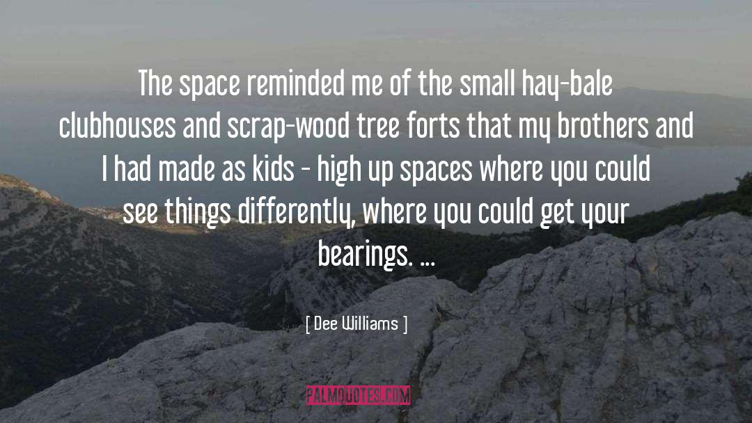 Dee Williams Quotes: The space reminded me of