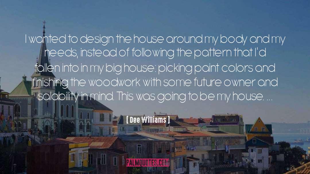 Dee Williams Quotes: I wanted to design the