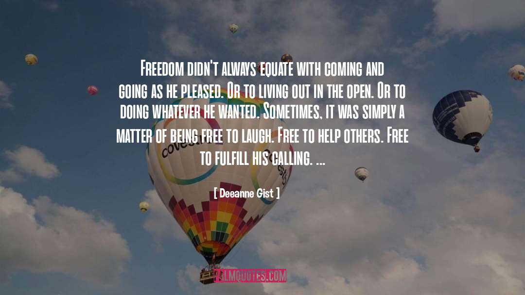 Deeanne Gist Quotes: Freedom didn't always equate with