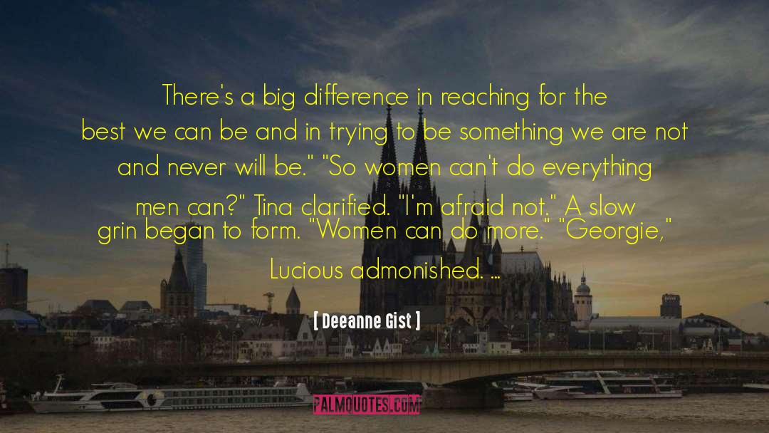 Deeanne Gist Quotes: There's a big difference in