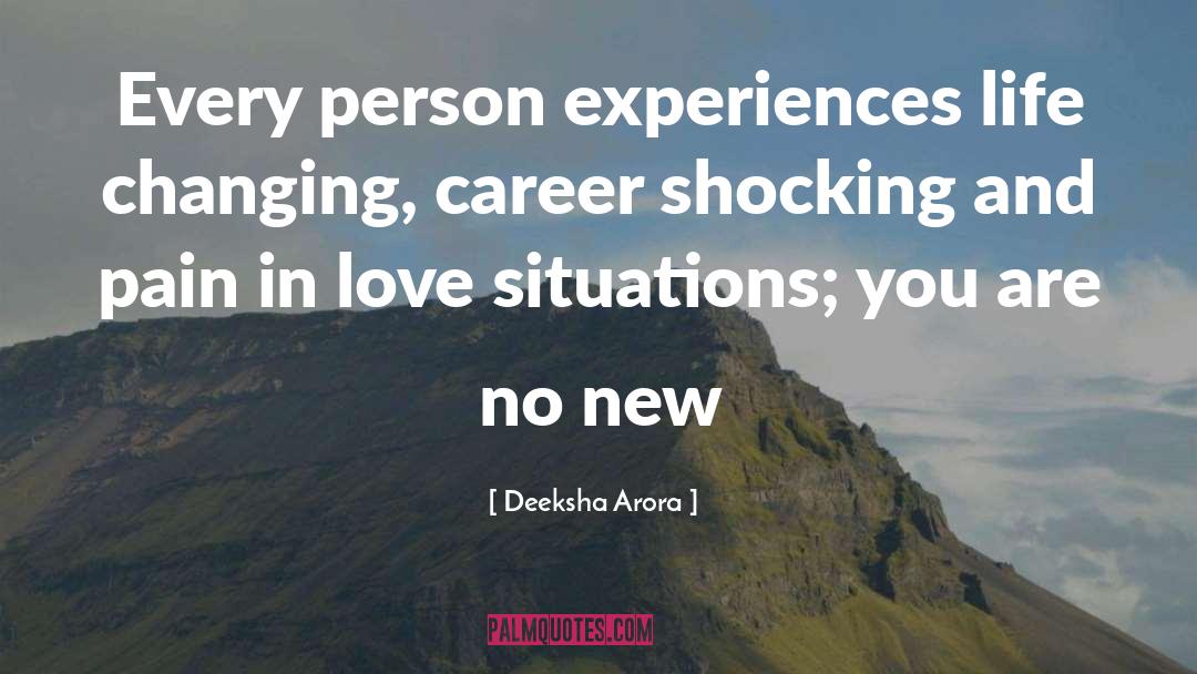 Deeksha Arora Quotes: Every person experiences life changing,