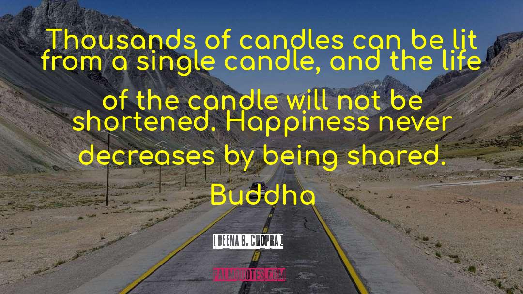 Deena B. Chopra Quotes: Thousands of candles can be