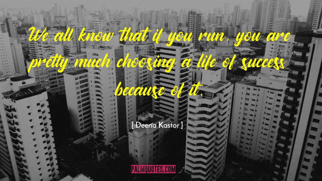 Deena Kastor Quotes: We all know that if