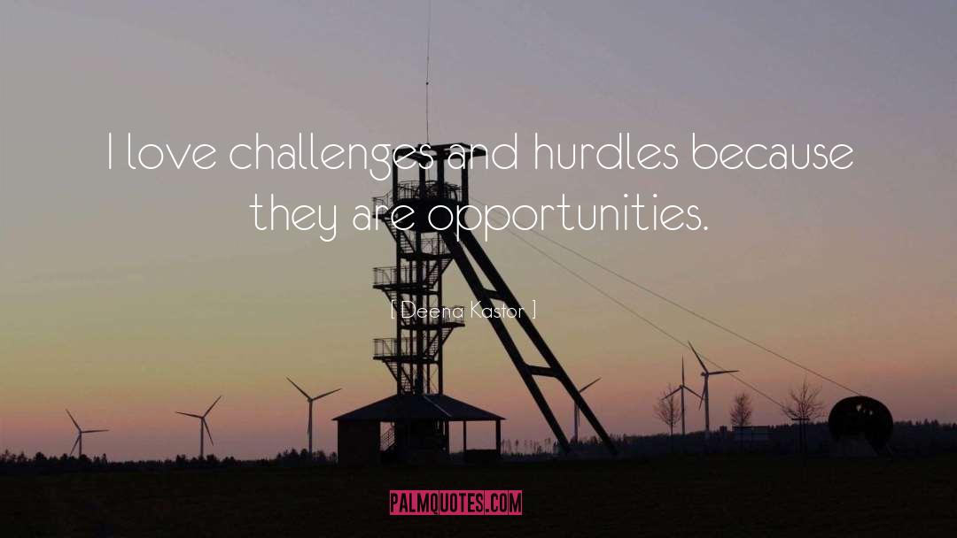 Deena Kastor Quotes: I love challenges and hurdles