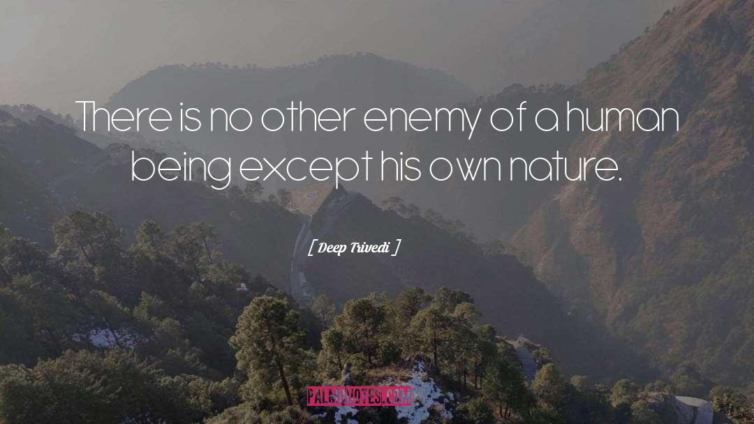 Deep Trivedi Quotes: There is no other enemy