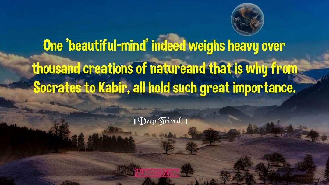 Deep Trivedi Quotes: One 'beautiful-mind' indeed weighs heavy