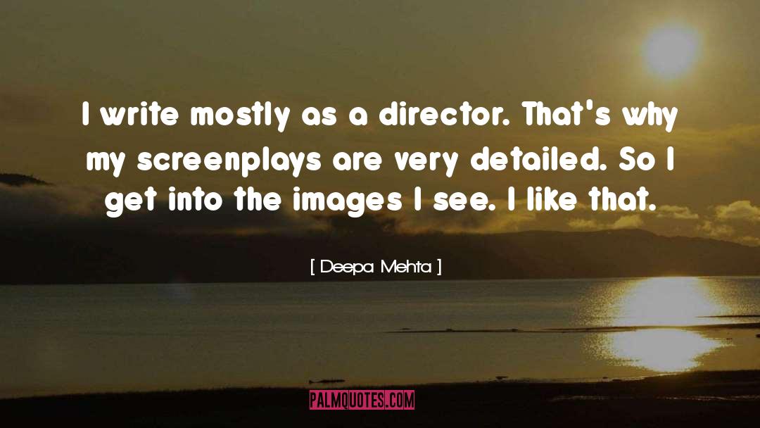 Deepa Mehta Quotes: I write mostly as a