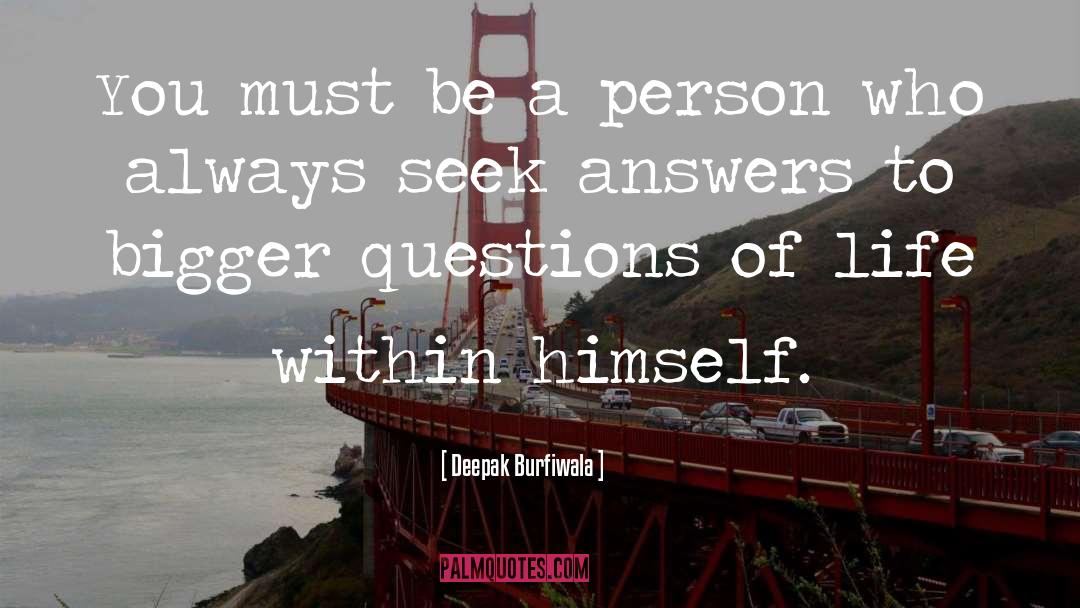 Deepak Burfiwala Quotes: You must be a person