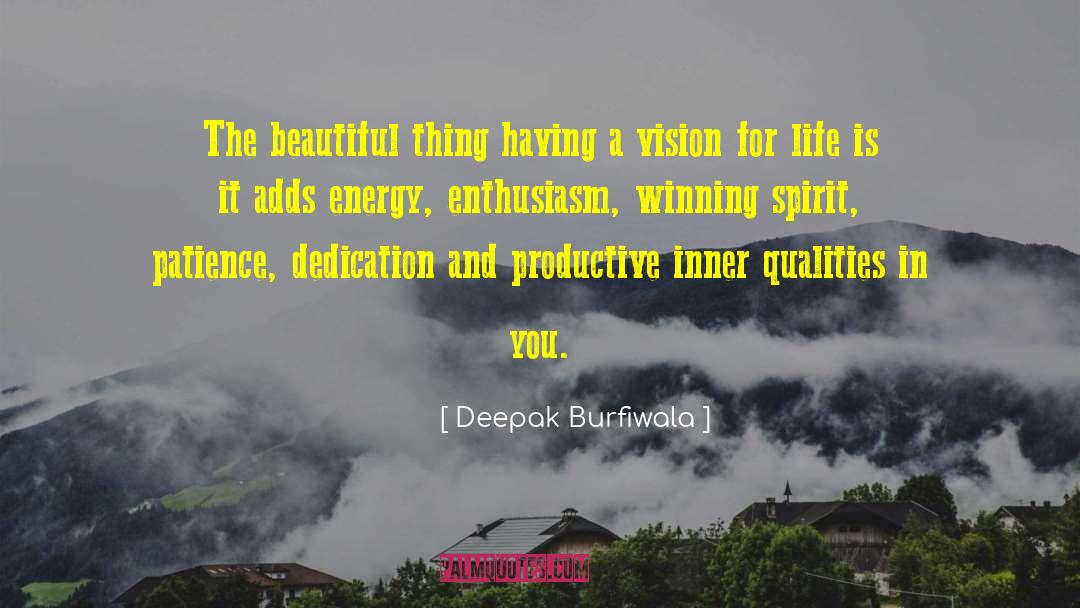 Deepak Burfiwala Quotes: The beautiful thing having a