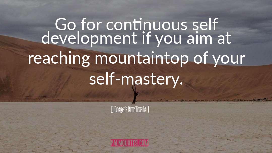 Deepak Burfiwala Quotes: Go for continuous self development