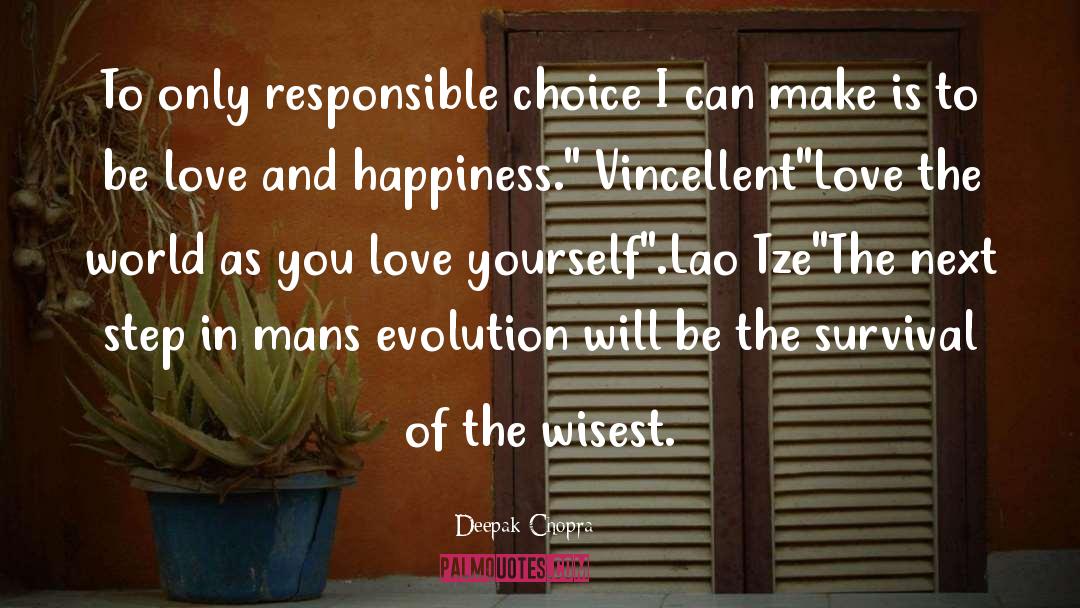 Deepak Chopra Quotes: To only responsible choice I