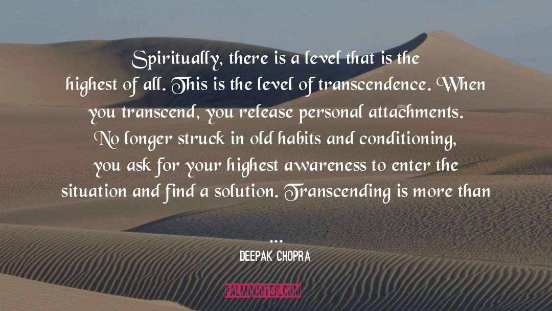 Deepak Chopra Quotes: Spiritually, there is a level
