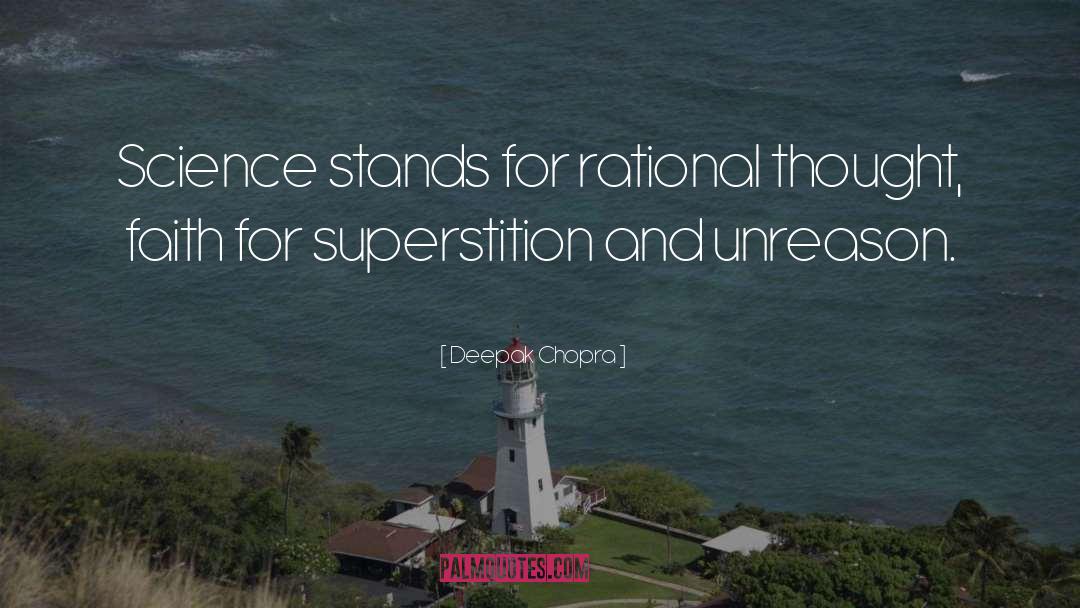 Deepak Chopra Quotes: Science stands for rational thought,