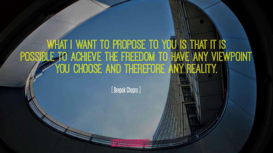 Deepak Chopra Quotes: What I want to propose