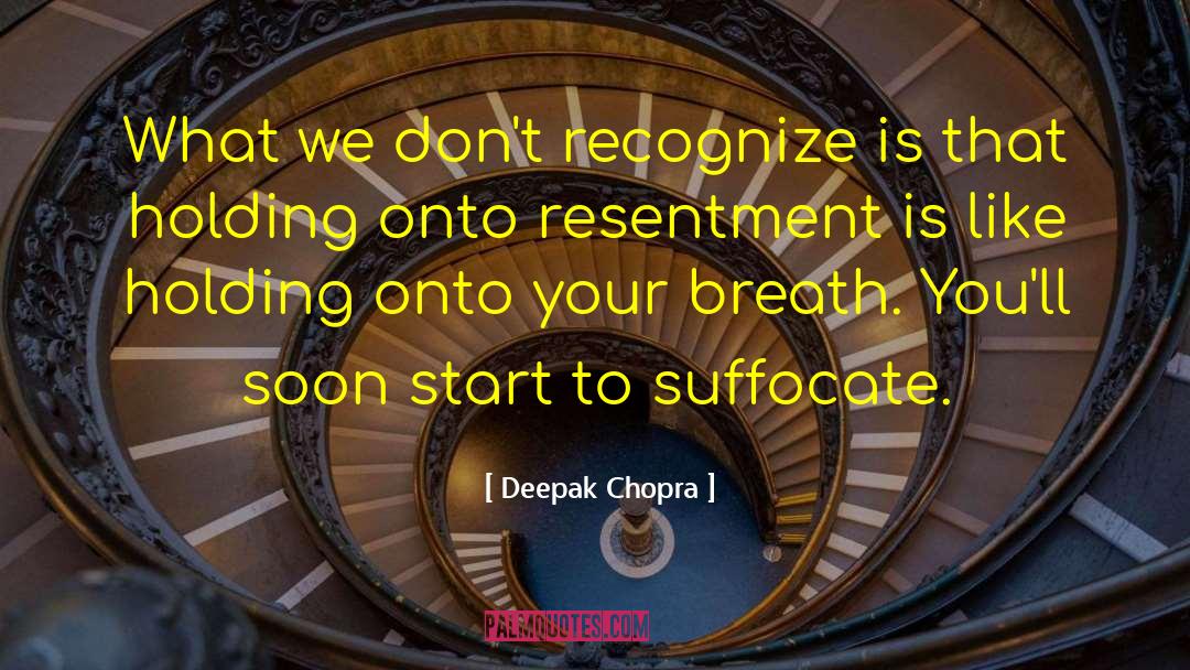 Deepak Chopra Quotes: What we don't recognize is