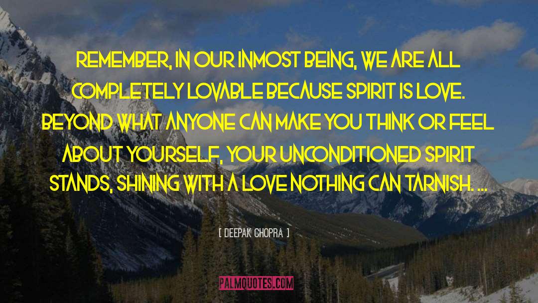 Deepak Chopra Quotes: Remember, in our inmost being,