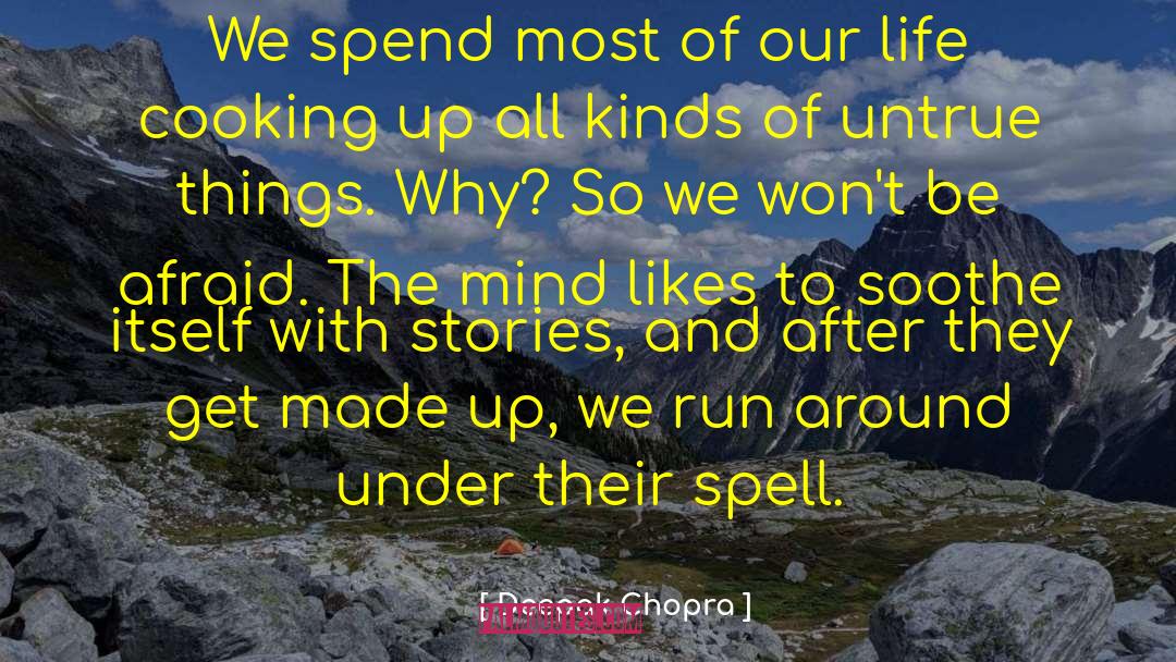 Deepak Chopra Quotes: We spend most of our