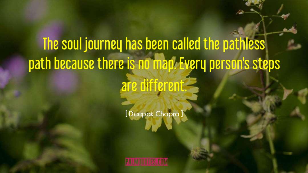 Deepak Chopra Quotes: The soul journey has been