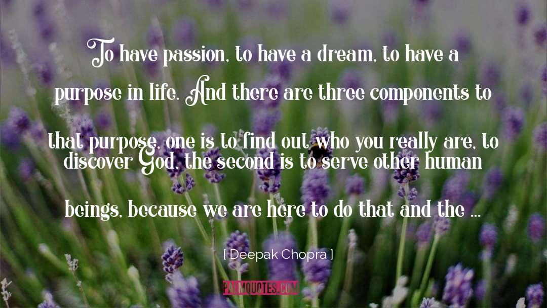 Deepak Chopra Quotes: To have passion, to have