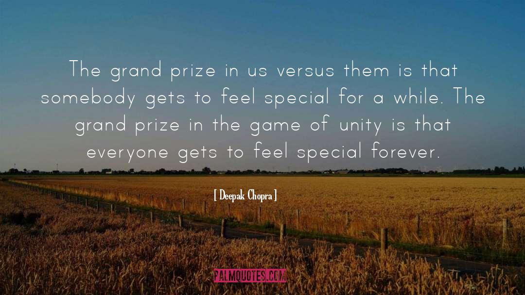Deepak Chopra Quotes: The grand prize in us
