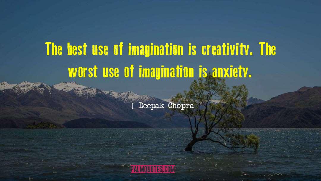 Deepak Chopra Quotes: The best use of imagination