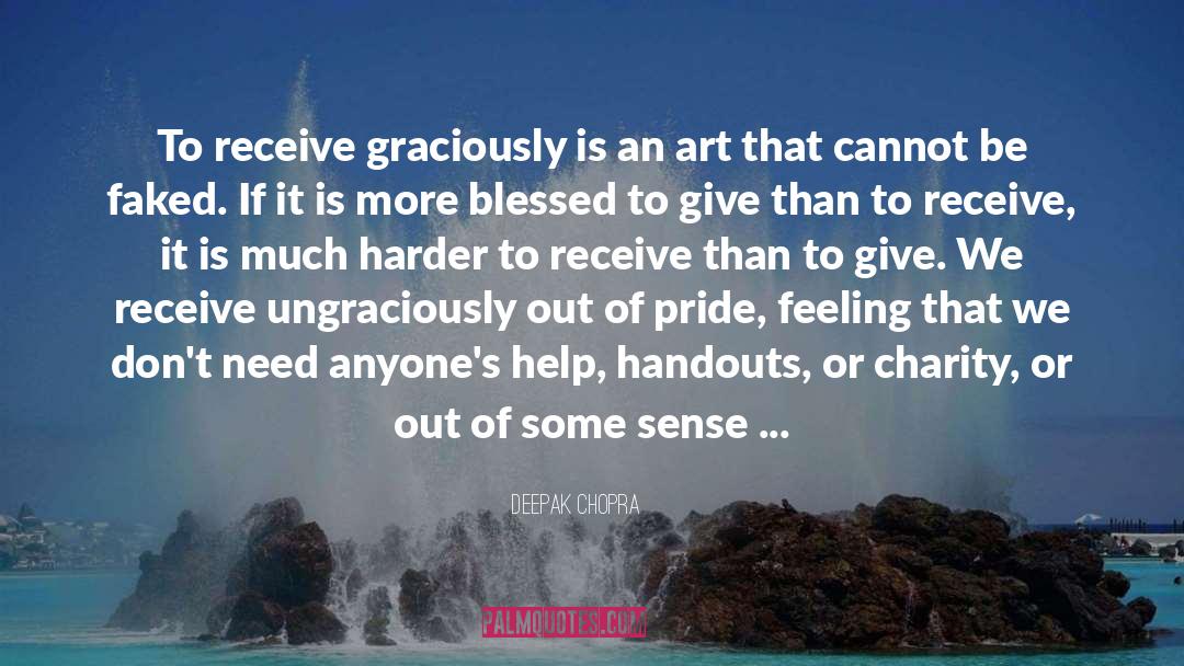 Deepak Chopra Quotes: To receive graciously is an