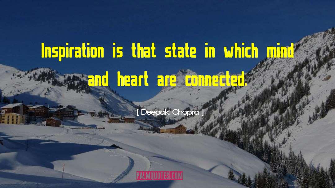 Deepak Chopra Quotes: Inspiration is that state in
