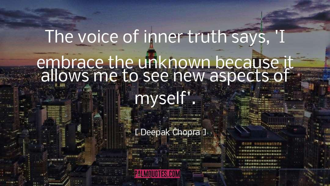 Deepak Chopra Quotes: The voice of inner truth