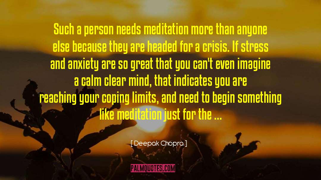 Deepak Chopra Quotes: Such a person needs meditation