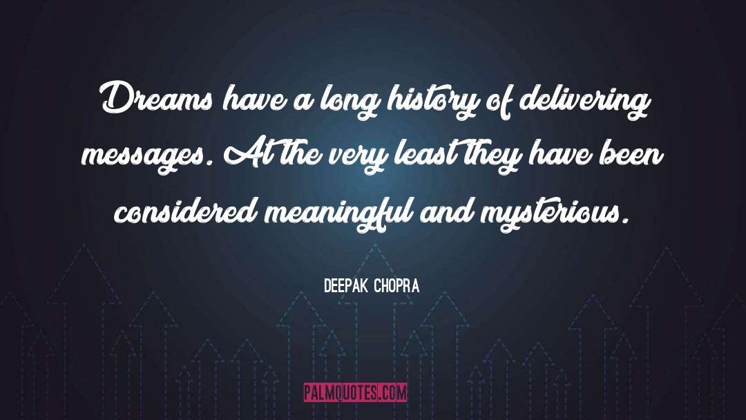 Deepak Chopra Quotes: Dreams have a long history