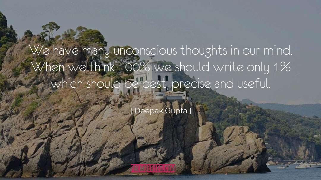 Deepak Gupta Quotes: We have many unconscious thoughts