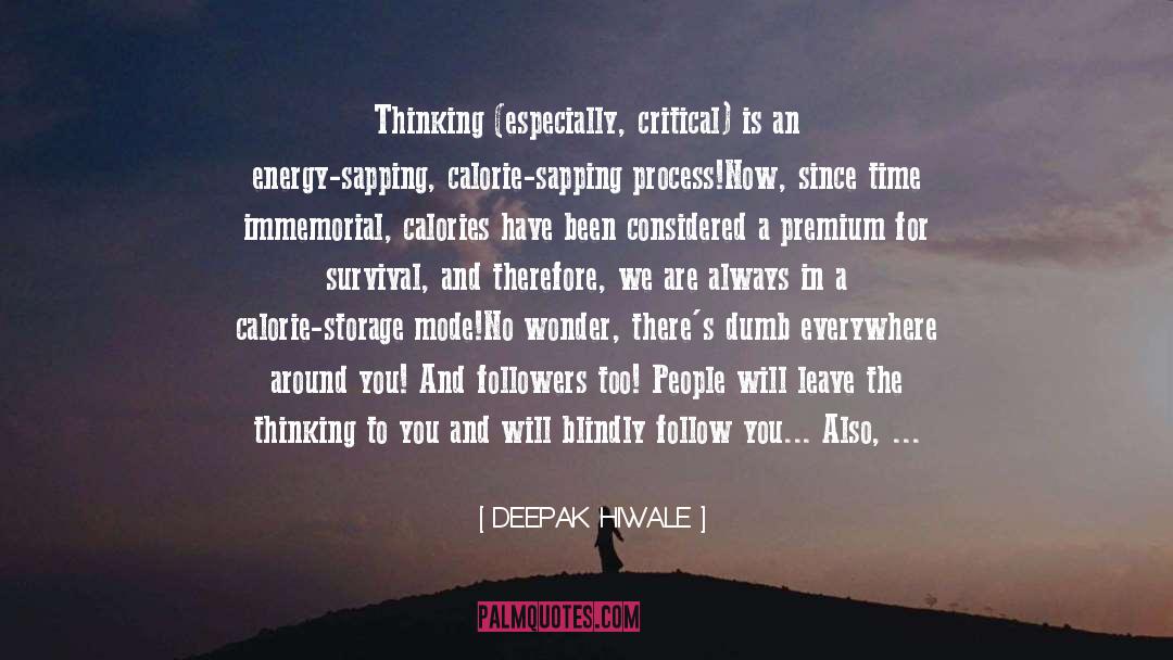 DEEPAK HIWALE Quotes: Thinking (especially, critical) is an