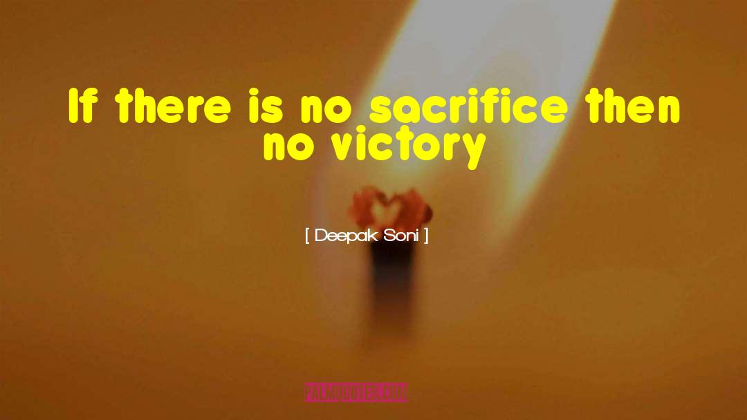 Deepak Soni Quotes: If there is no sacrifice