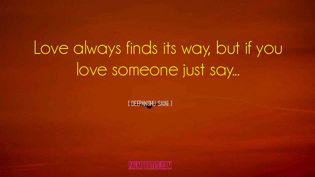 Deepanshu Saini Quotes: Love always finds its way,