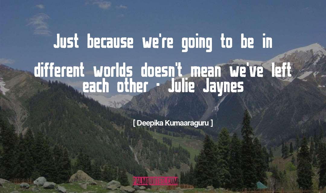 Deepika Kumaaraguru Quotes: Just because we're going to