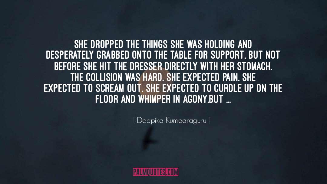 Deepika Kumaaraguru Quotes: She dropped the things she