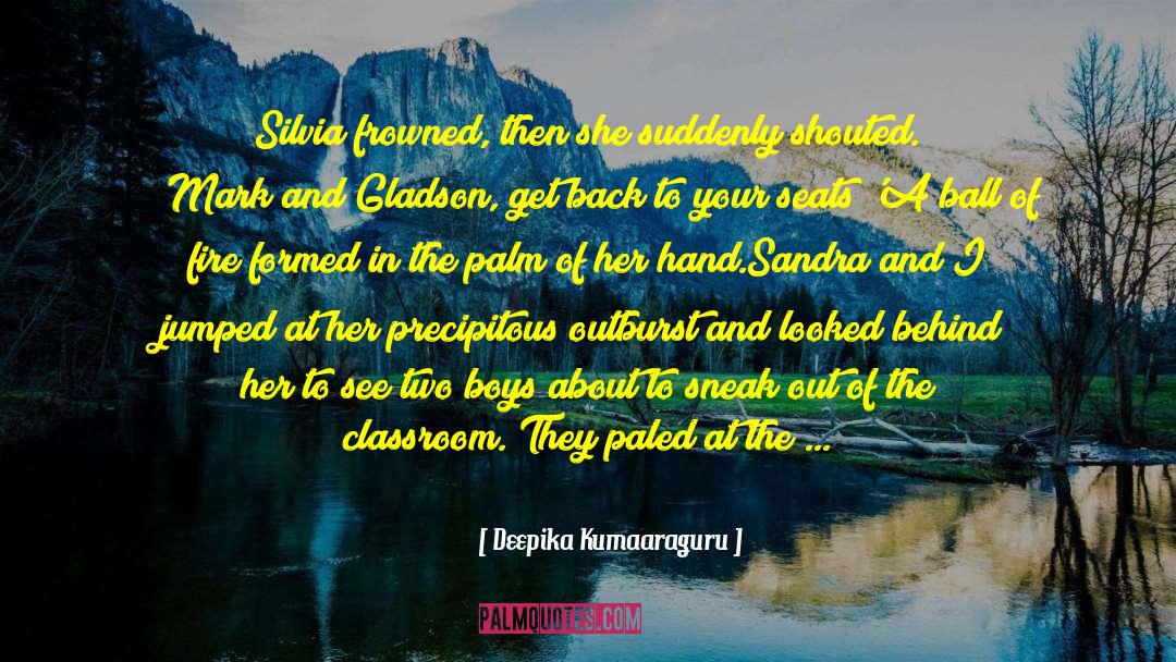 Deepika Kumaaraguru Quotes: Silvia frowned, then she suddenly