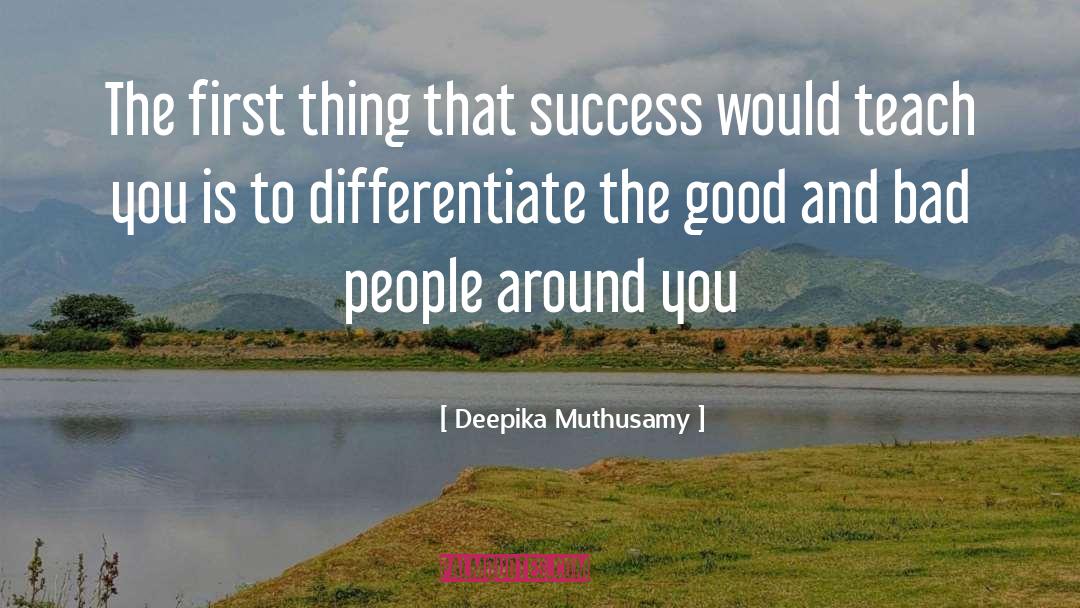 Deepika Muthusamy Quotes: The first thing that success