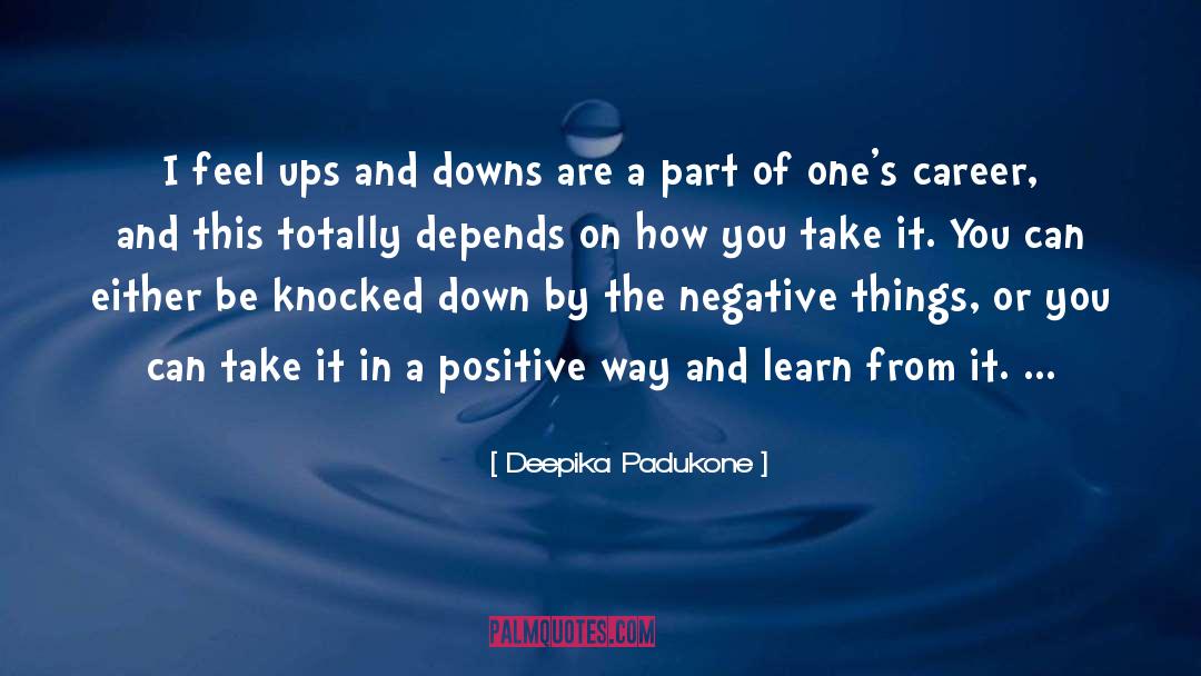 Deepika Padukone Quotes: I feel ups and downs
