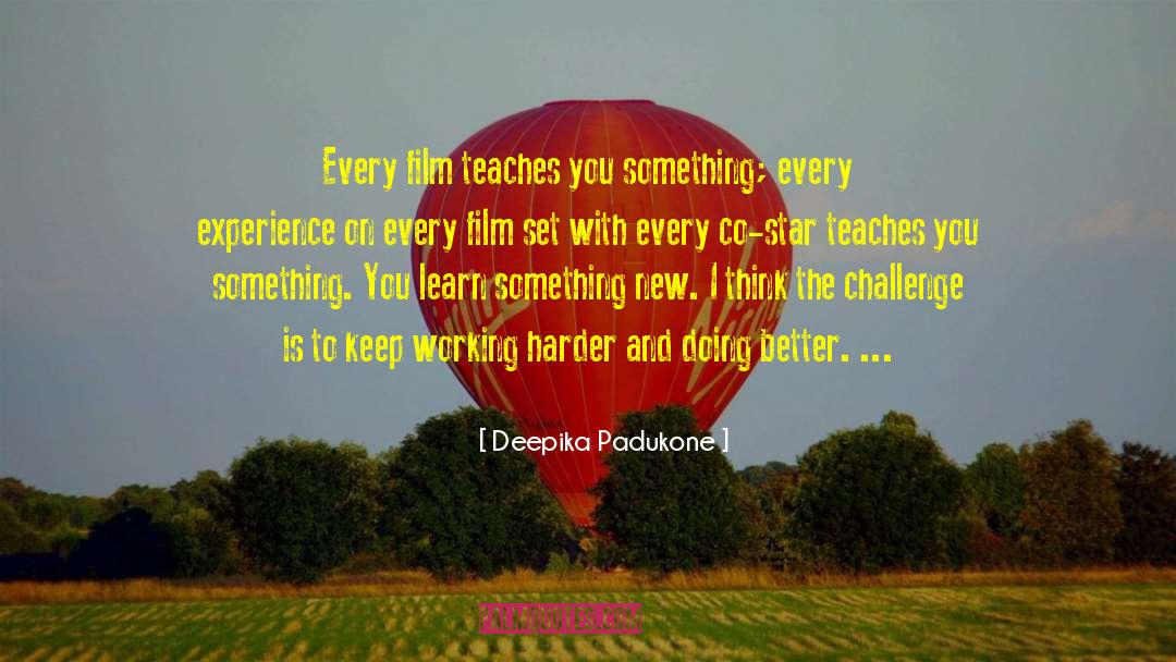 Deepika Padukone Quotes: Every film teaches you something;