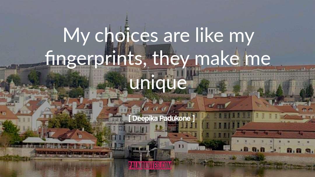 Deepika Padukone Quotes: My choices are like my