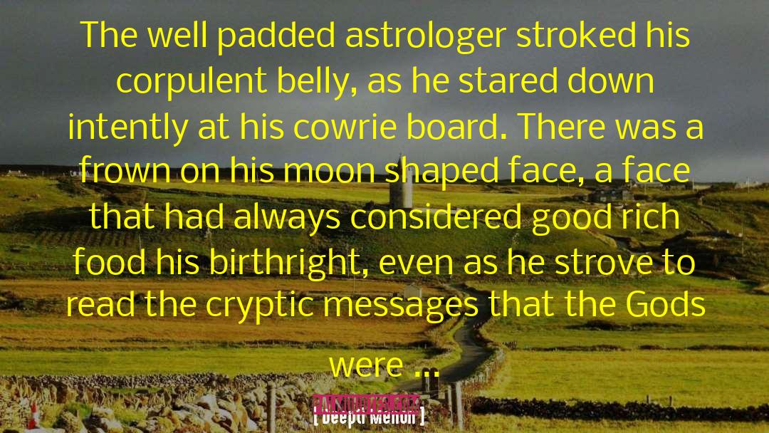 Deepti Menon Quotes: The well padded astrologer stroked