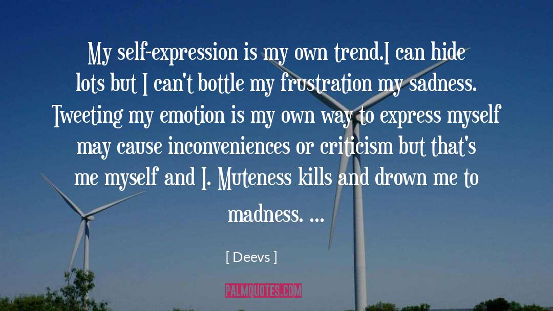 Deevs Quotes: My self-expression is my own