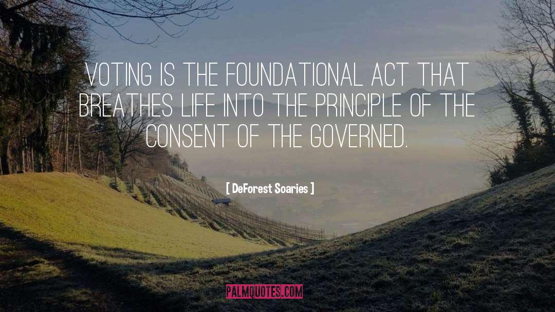 DeForest Soaries Quotes: Voting is the foundational act