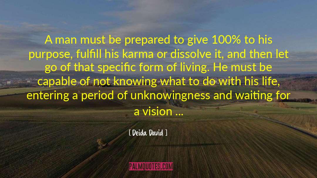 Deida David Quotes: A man must be prepared