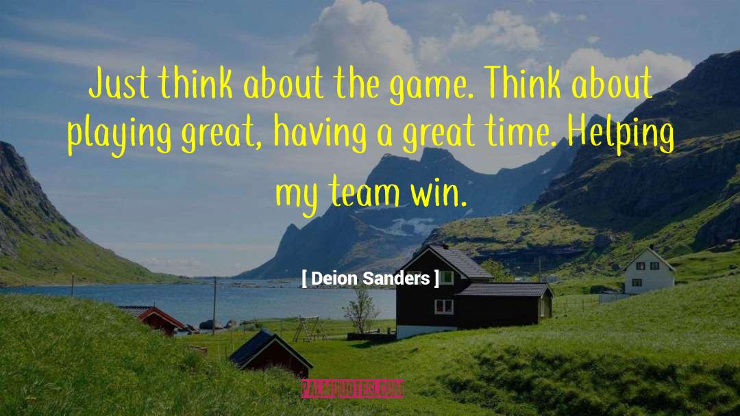Deion Sanders Quotes: Just think about the game.