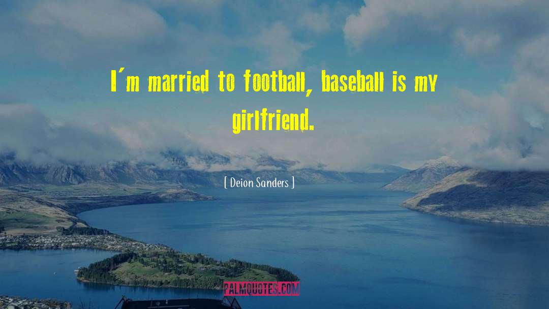 Deion Sanders Quotes: I'm married to football, baseball