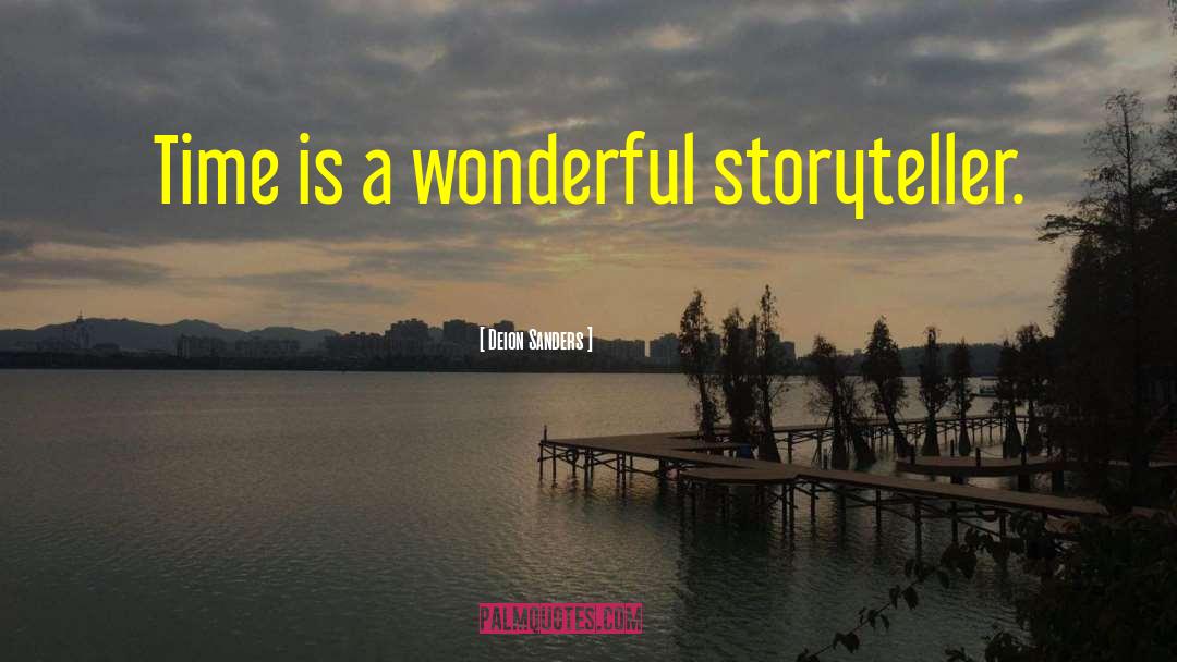 Deion Sanders Quotes: Time is a wonderful storyteller.